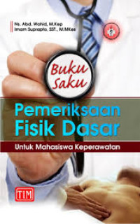 Image of Buku Saku Pemeriksaan Fisik Dasar Untuk Mahasiswa Keperawatan
