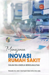 Image of Manajemen Inovasi Rumah Sakit : Dalam Era Kinerja Berkelanjutan