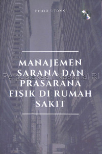 Image of Manajemen Sarana dan Prasarana Fisik di Rumah Sakit