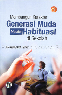 Image of Membangun Karakter Generasi Muda Melalui Habituasi disekolah