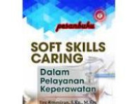 Image of Soft Skills Caring Dalam Pelayanan Keperawatan